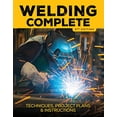 thumbnail image 1 of Pre-Owned Welding Complete, 2nd Edition: Techniques, Project Plans & Instructions (Hardcover) 159186691X 9781591866916, 1 of 1
