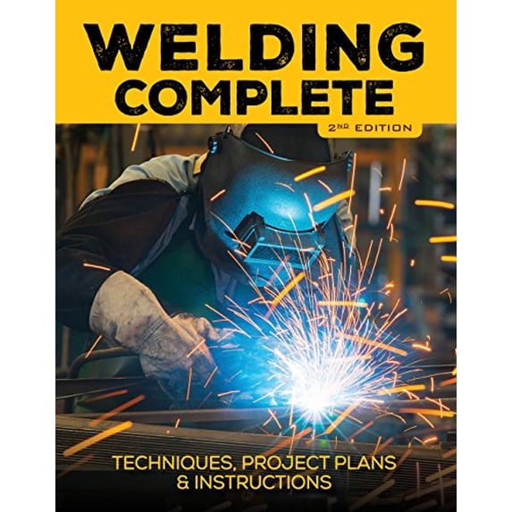 Pre-Owned Welding Complete, 2nd Edition: Techniques, Project Plans & Instructions (Hardcover) 159186691X 9781591866916