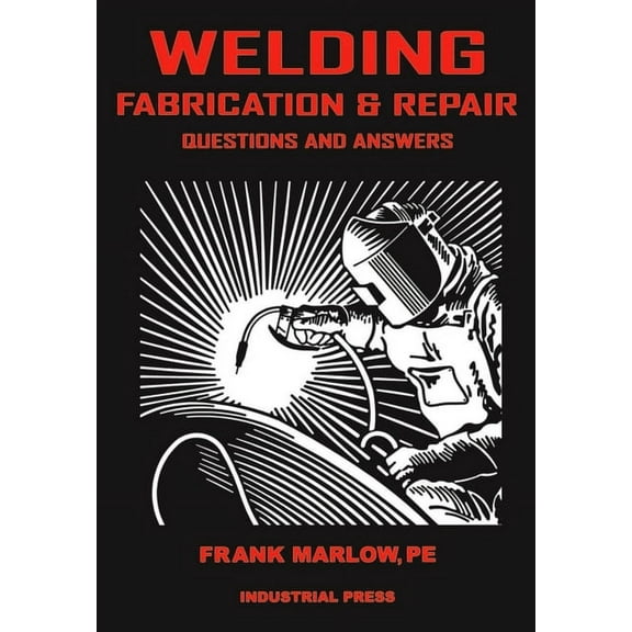 Welding Fabrication and Repair: Questions & Answers, (Paperback)