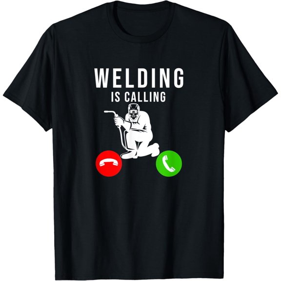 Welding Is Calling - Funny Welder Weld Welders T-Shirt