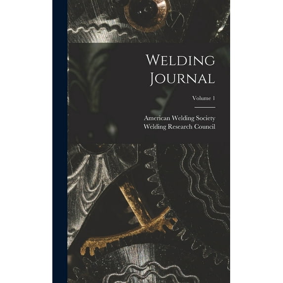 Welding Journal; Volume 1, (Hardcover)