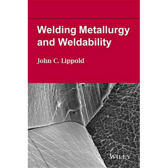 Welding Metallurgy and Weldability (Hardcover)