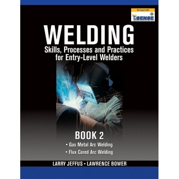 Welding Skills, Processes and Practices for Entry-Level Welders, Book 2 (Paperback)