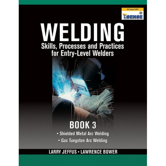 Welding Skills, Processes and Practices for Entry-Level Welders, Book 3, (Paperback)