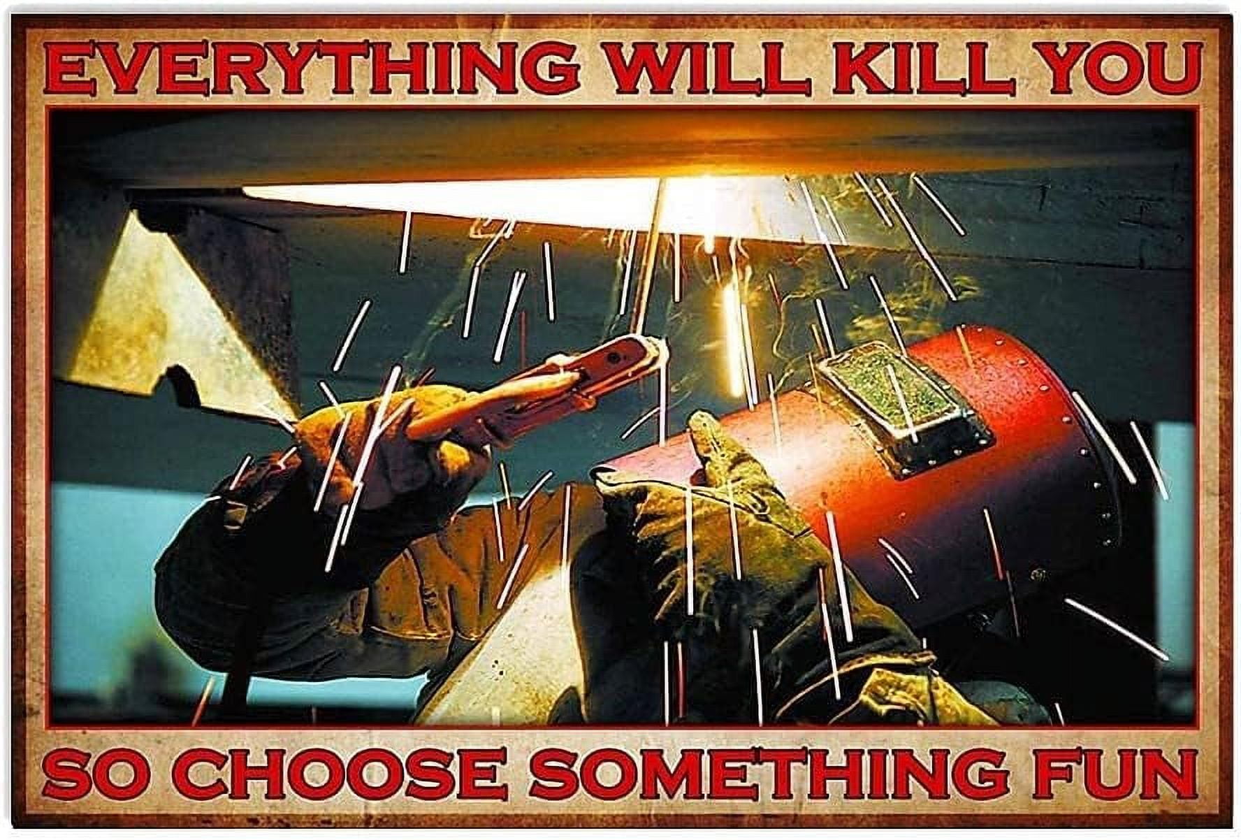 Welding Staff, Everything Will Kill You, so Choose Some Wooden Puzzle 500 Piece Adult Puzzle