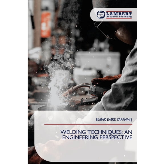 Welding Techniques: An Engineering Perspective, (Paperback)