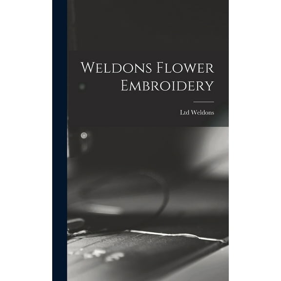 Weldons Flower Embroidery (Hardcover)