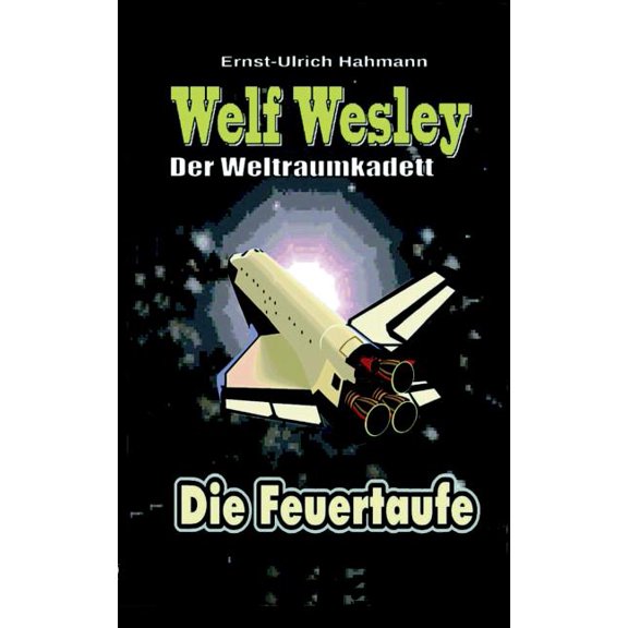 Welf Wesley - Der Weltraumkadett: Die Feuertaufe, (Paperback)