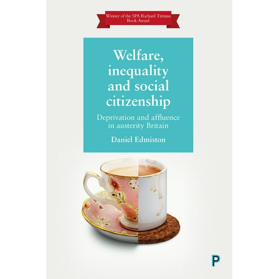 Welfare, Inequality and Social Citizenship: Deprivation and Affluence in Austerity Britain, (Hardcover)