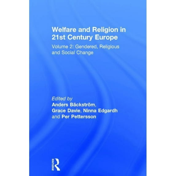 Welfare and Religion in 21st Century Europe: Volume 2: Gendered, Religious and Social Change, (Hardcover)