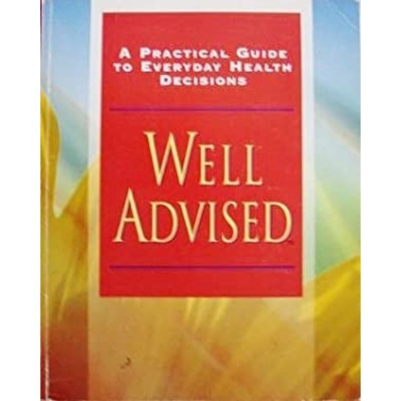 Pre-Owned Well Advised : A Practical Guide to Everyday Health Decisions (Hardcover) 9781560666264