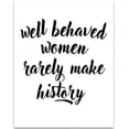 thumbnail image 1 of Well Behaved Women - 11x14 Unframed Typography Art Print - Great Inspirational Gift, 1 of 1