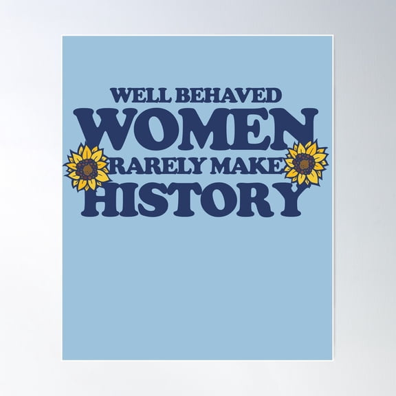 Well Behaved Women Rarely Make History Poster Wall Art, Modern Wall Decor For Living Room Bedroom, 8x12 UNFRAMED
