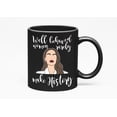 thumbnail image 1 of Well Behaved Women Rarely Make History Quote Woman Print, Black 11oz Ceramic Mug, 1 of 5