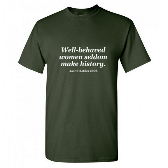 Well Behaved Women Seldom Humor Graphic Tees Men Tshirt Hilarious Novelty Sarcastic T shirt