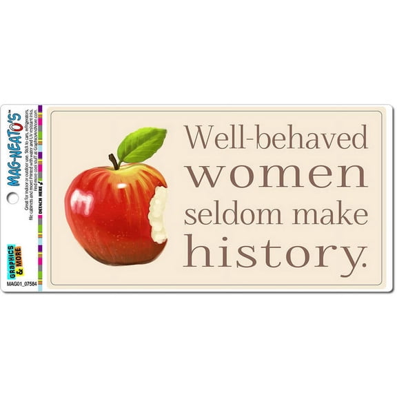 Well Behaved Women Seldom Make History Automotive Car Refrigerator Locker Vinyl Magnet