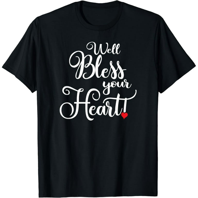 Well Bless Your Heart Shirt Cute Southern Charm Gift Well Bless Your Heart Shirt Cute Southern Charm Gift