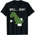 thumbnail image 1 of Well Crap Funny T-Rex I T Rex Problems I Funny Dinsosaur T-Shirt, 1 of 5