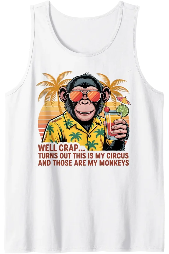 Well Crap Turns Out This Is My Circus Monkeys Tank Top Size S-3XL