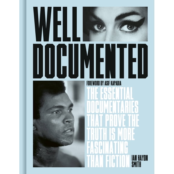 Well Documented: The Essential Documentaries That Prove the Truth Is More Fascinating Than Fiction, (Hardcover)