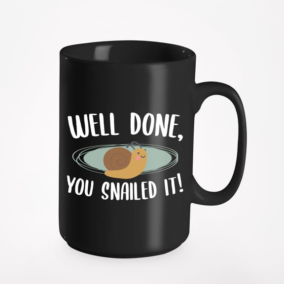 Well Done! You Snailed It Witty Snail Pun & Success, Black 15oz Ceramic Mug