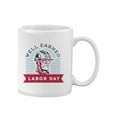 thumbnail image 1 of Well Earned Labor Day Mug - Smartprints Designs,, 1 of 4