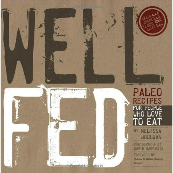 Pre-Owned Well Fed: Paleo Recipes for People Who Love to Eat (Paperback) 061557226X 9780615572260