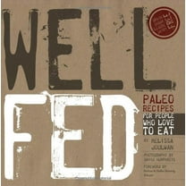 Pre-Owned Well Fed: Paleo Recipes for People Who Love to Eat (Paperback) 061557226X 9780615572260