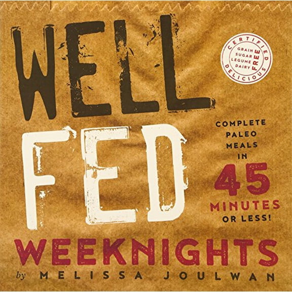 Pre-Owned Well Fed Weeknights: Complete Paleo Meals in 45 Minutes or Less (Paperback) 162634342X 9781626343429
