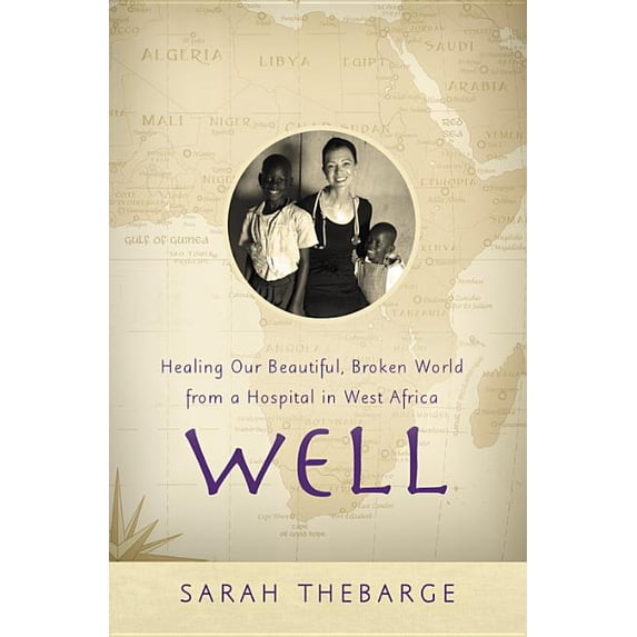 Well : Healing Our Beautiful, Broken World from a Hospital in West Africa (Paperback)