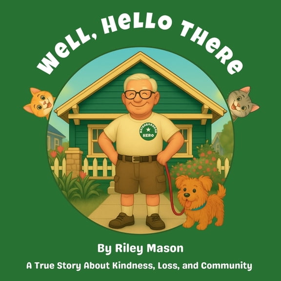 Well, Hello There: A True Story About Kindness, Loss, and Community, (Paperback)