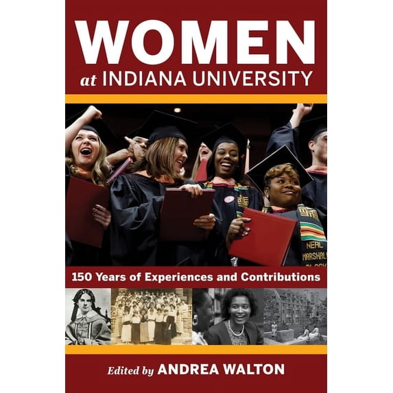 Well House Books Women at Indiana University: 150 Years of Experiences and Contributions, (Paperback)