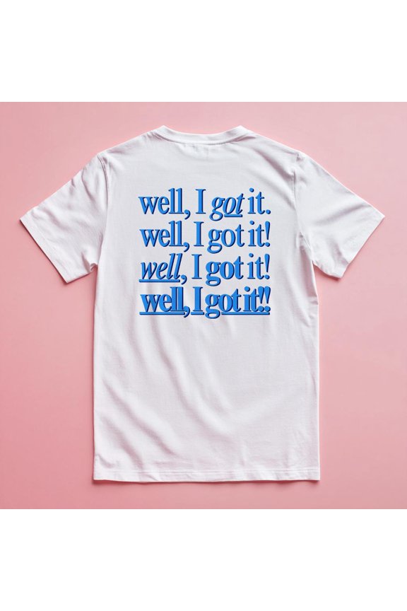 Well, I Got It! Classic Tee