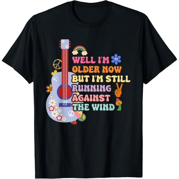 Well I'm Older Now But I'm Still Running Against The Wind T-Shirt men and women can wear, black, white, gifts