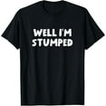 thumbnail image 1 of Well I'm Stumped Funny Lost Leg Arm Amputee T-Shirt, 1 of 4