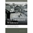 thumbnail image 1 of Geographies of Justice and Social Transf Well-Intentioned Whiteness: Green Urban Development and Black Resistance in Kansas City, (Paperback), 1 of 1