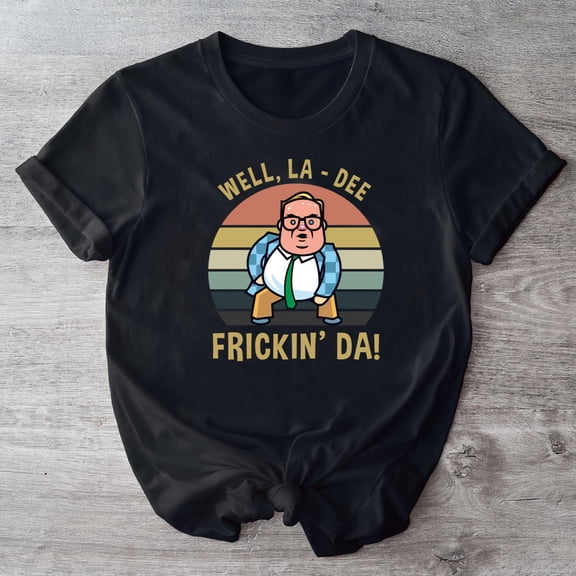 Well La Dee Frickin Da Motivational Van Down By The River Shirt Gift Black Size up to 4XL-TH17058