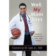 thumbnail image 1 of Well, My Mom Says ...: Stories of Persistence, Faith, and Action (Hardcover) by Clarence M Lee, 1 of 2