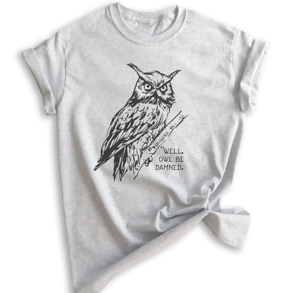 Well Owl Be Damned Shirt, Unisex Women's Men's Shirt, Owl Shirt, Funny Animal Shirt, Heather Ash, Large