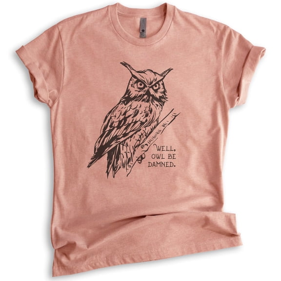 Well Owl Be Damned Shirt, Unisex Women's Men's Shirt, Owl Shirt, Funny Animal Shirt, Heather Sunset, Large