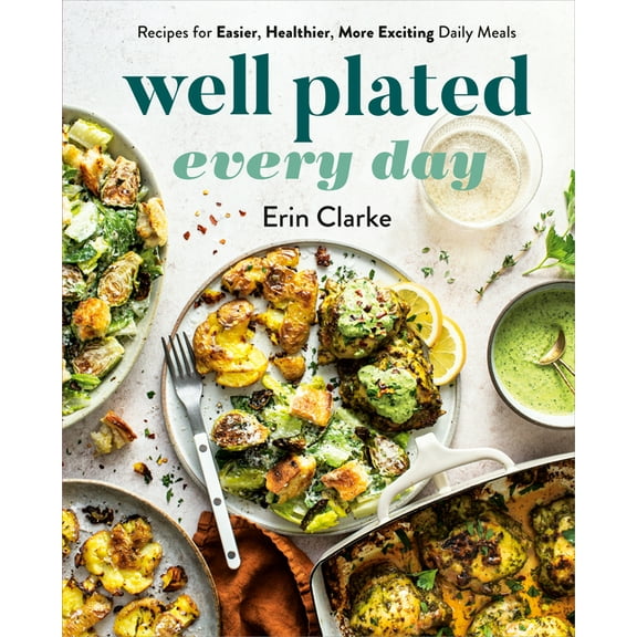 Well Plated Every Day: Recipes for Easier, Healthier, More Exciting Daily Meals: A Cookbook, (Hardcover)