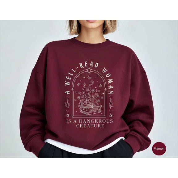 A Well Read Woman Is A Dangerous Creature Sweatshirt, Bookish Merch Shirt, Book Reader Shirt, Reading ShirtBook Lovers ,Librarian Shirt Tshirt All Size S-5XL