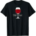 thumbnail image 1 of Well Red Glass of Wine T-Shirt Wine Lovers, 1 of 3