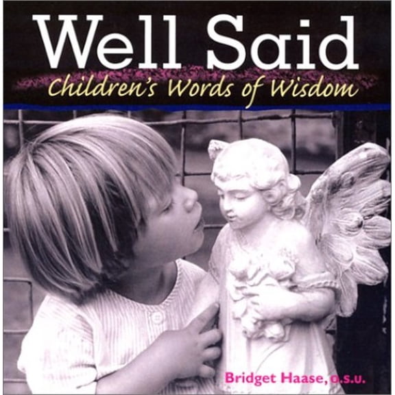 Pre-Owned Well Said: Children's Words of Wisdom (Paperback) 0867164751 9780867164756