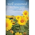 thumbnail image 1 of Well Seasoned in Tuscany: A Year in the Life, (Paperback), 1 of 1