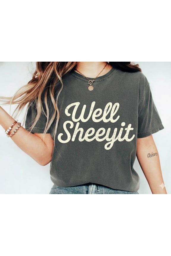 Well Sheeyit Country Western Shirt, Vintage Retro Sarcastic Humor Shirt, Funny Adult Meme Tee, Unisex, Full Size