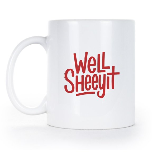Well Sheeyit Mug Funny Southern Slang Coffee Cup