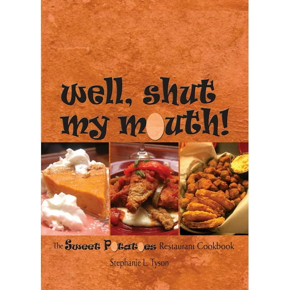 Well, Shut My Mouth!: The Sweet Potatoes Restaurant Cookbook, (Paperback)