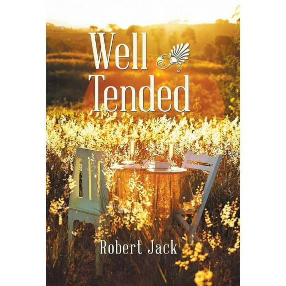 Well Tended (Hardcover) by Robert Jack