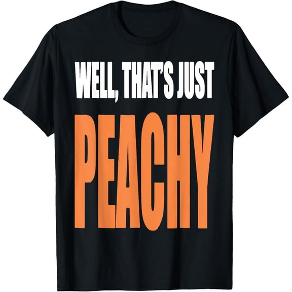 Well That's Just-Peachy T-Shirt